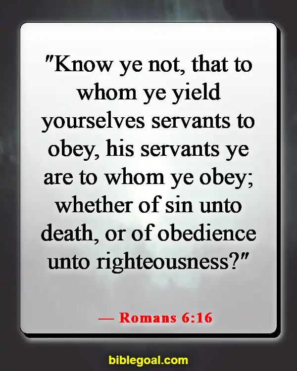 Bible Verses About Freedom Of Choice (Romans 6:16)
