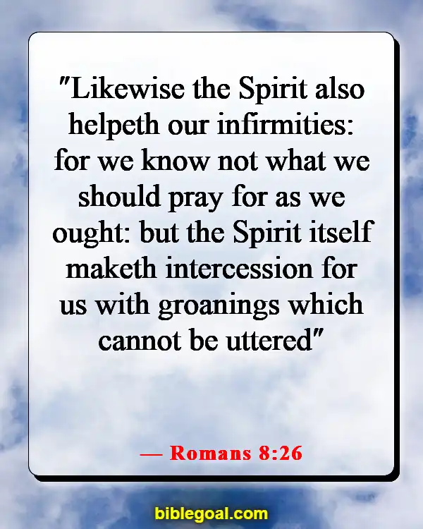Bible Verses About Prayer Changes Things (Romans 8:26)
