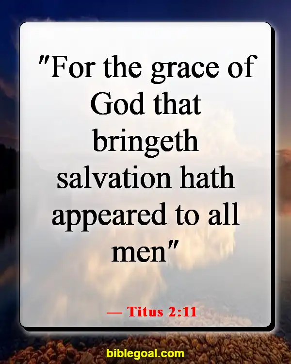 Bible Verses About Reaching And Preaching To Unbelievers (Titus 2:11)