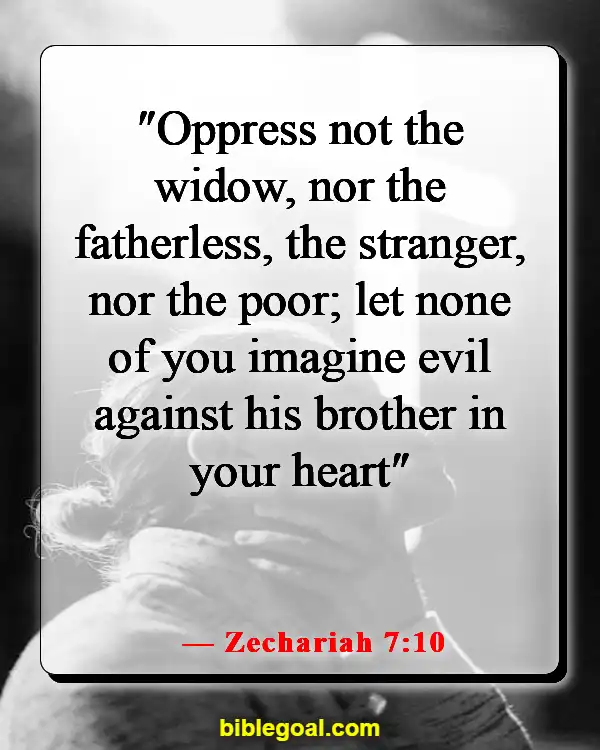 Bible Verses About Taking Advantage Of Others (Zechariah 7:10)