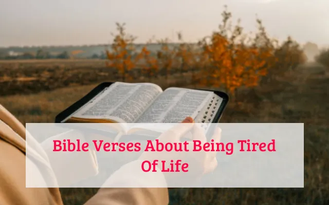 Bible Verses About Being Tired Of Life