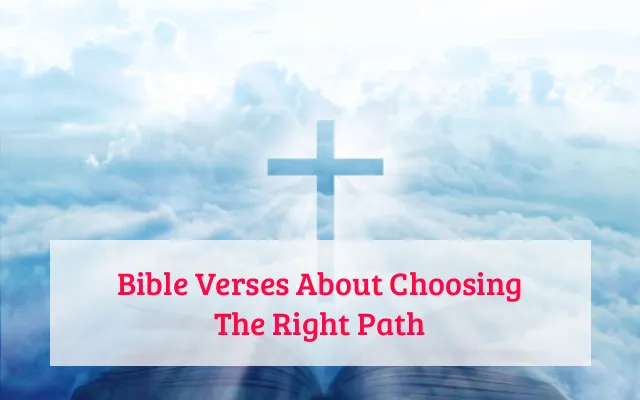 Bible Verses About Choosing The Right Path