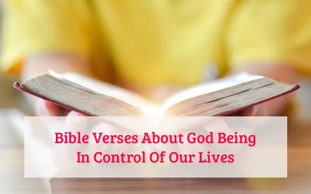 Bible Verses About God Being In Control Of Our Lives