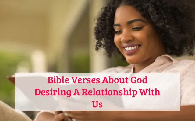 Bible Verses About God Desiring A Relationship With Us