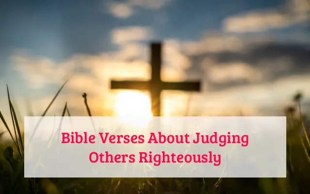 Bible Verses About Judging Others Righteously
