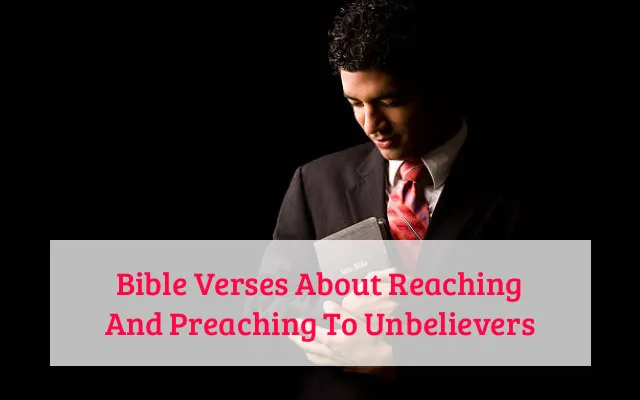 Bible Verses About Reaching And Preaching To Unbelievers