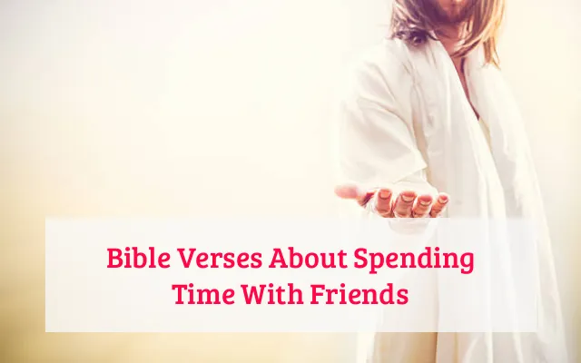 Bible Verses About Spending Time With Friends