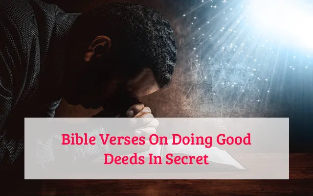Bible Verses On Doing Good Deeds In Secret